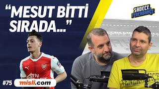 Fenerbahçe'nin İlgilendiği Stoper Kim?, Mesut Özil Transferinin Perde Arkası | Sadece Fenerbahçe #75