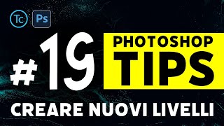 Photoshop tips #19 | Creare nuovi livelli