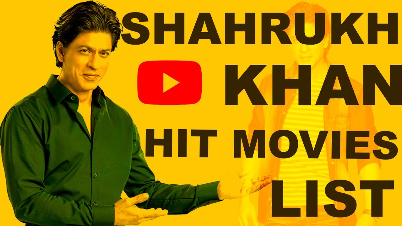 Shahrukh Khan Hit Movies List | Hits Of Shahrukh - YouTube