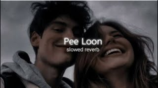 | pee loon lofi song | slow & reverb |