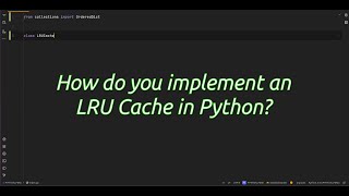 How do you implement an LRU #cache in Python? How to Build an LRU #cache in Python Without Breaking