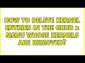 Ubuntu: How to delete kernel entries in the Grub 2 menu whose kernels are removed? (2 Solutions!!)