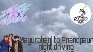 Mayurbhanj to Anandpaur night driving😱💨😤 vlog ||d2dboyzz