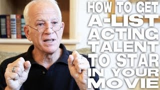 How To Get A-List Acting Talent To Star In A Movie by Gary W. Goldstein
