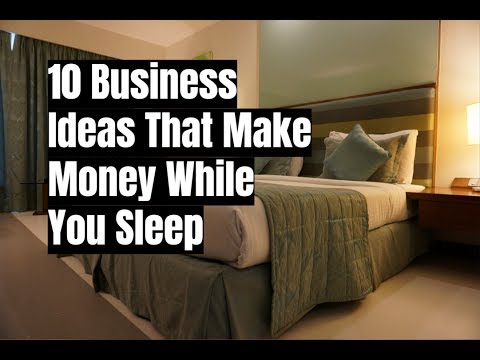10 Business Ideas That Make Money While You Sleep 10 Business Ideas That Make Money While You Sleep
