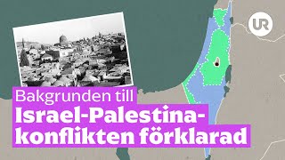 Bakgrunden till Israel-Palestina-konflikten förklarad | HISTORIA | Gymnasienivå