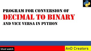 Conversion of Decimal number to Binary number and vice versa in Python | Python programming