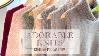 I'M BACK! Adorable Knits Podcast Episode 09