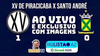 EXCLUSIVO: XV de Piracicaba X Santo André - AO VIVO COM IMAGENS #PaulistaoA2 #ULISSESTV