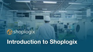 Introduction to Shoplogix – Transforming Operations with Innovative Solutions