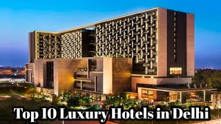 Top 10 Luxury Hotels in Delhi