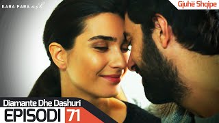 Diamante dhe Dashuri - Episodi 71 | Kara Para Ask