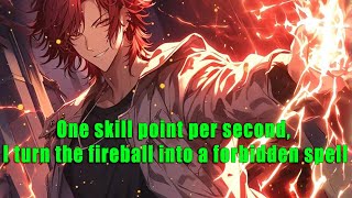 One skill point per second, I turn the fireball into a forbidden spell - part 2