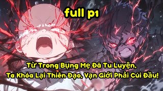 Từ Trong Bụng Mẹ Đã Tu Luyện, Ta Khóa Lại Thiên Đạo, Vạn Giới Phải Cúi Đầu! | P1 | Mao Review