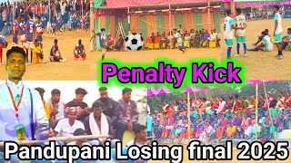 Pandupani football final 2025 || Losing final Penalty || Golmal F C Vs Babu Star