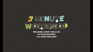 7-Minute Workshop: Breaking Down the Silos in Your Business