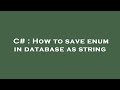 C# : How to save enum in database as string