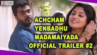 Achcham Yenbadhu Madamaiyada Official Trailer #2 Released ||  A R Rahman || STR || Manjima Mohan