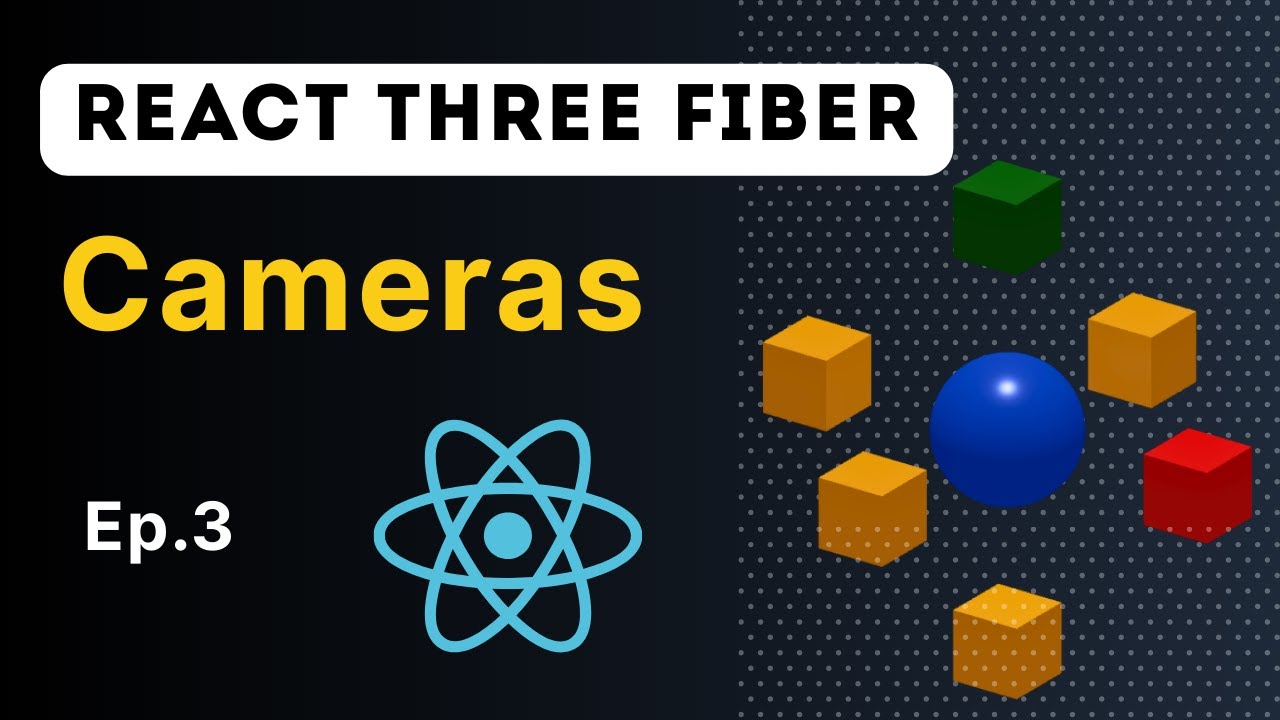 Ep 3 React Three Fiber Mastering Cameras Three Js Youtube