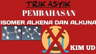 PEMBAHASAN ISOMER ALKENA DAN ALKUNA