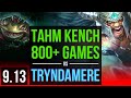 TAHM KENCH vs TRYNDAMERE (TOP) | 800+ games, 2 early solo kills | EUW Master | v9.13