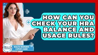 How Can You Check Your HRA Balance And Usage Rules? - Health Insurance Experts Guide