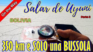 #190 LE DISTESE DI SALE CON SOLO UNA BUSSOLA ! Perdersi nel Salar di Uyuni tra turisti e il nulla