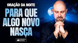 ORAÇÃO DA NOITE PARA QUE ALGO NOVO NASÇA -   @viniciusiracet2 ​