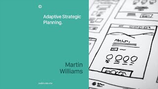 Adaptive Strategic Planning - Martin Williams