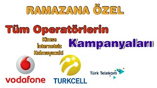 Ramazana Özel Tüm Operatörlerde Geçerli kampanyalar / Kimse İnternetsiz Kalmayacak !