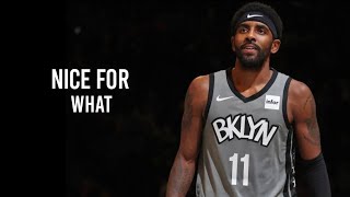 Kyrie Irving Mix 2020 - "Nice For What" Ft. Drake