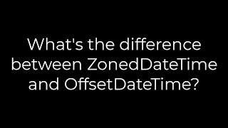 Java :What's the difference between ZonedDateTime and OffsetDateTime?(5solution)