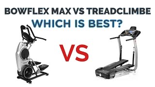 Bowflex Max Vs Treadclimber - Which is Best for You?