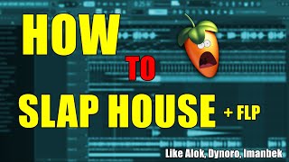 How to Slap House tutorial #1 (like Alok, Dynoro, Imanbek and etc.) + FREE FLP