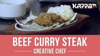 Beef Curry Steak - Creative Chef - Kappa TV