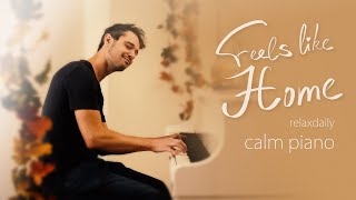 Feels Like Home [relaxing piano music - mind, focus, chill, calming, anxiety, stress relief music]