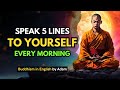 🙏🌄 Speak 5 Lines To Yourself Every Morning - Buddhism (Best Motivational Speeches)