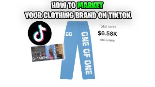 HOW TO MARKET YOUR CLOTHING BRAND ON TIKTOK IN 2024 | TIPS + TRICKS + MORE