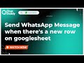 Send WhatsApp Message when there's a new row on Google Sheets | ChatDaddy