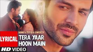 Tera Yaar Hoon Main Full Song | Sonu ke Titu ki Sweety | Arijit Singh Rochak Kohli | DREAM MUSICS