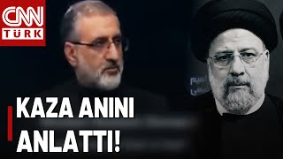 İranlı Yetkili Kaza Anını An Be An Böyle Anlattı! "45 Dakika Sonra..."
