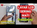 samsung a52 lcd sering mati ternyata ini penyebab nya