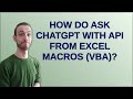 How do ask ChatGPT with API from Excel macros (vba)?