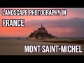 Mont Saint-Michel - Landscape Photography in France, Episode 2