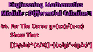 Engg_MathsDifferential Calculus1 For The Curve y=(ax)/(a+x) Show That [(2ρ/a)^(2/3)]=[(x/y)²+(y/x)²]