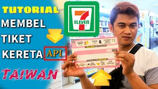 TUTORIAL CARA MEMBELI TIKET KERETA API // DI TAIWAN MELALUI ( SEVEN ELEVEN ) #TKITAIWAN