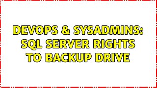 DevOps & SysAdmins: SQL Server Rights to backup drive