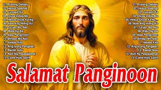 Morning Salamat Panginoon 🙏 Best Tagalog Christian Songs 2025 Tagalog Last Morning Praise Worship