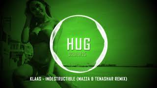 Klaas - Indestructible (Mazza \u0026 Tenashar Remix)