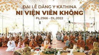 Đại Lễ Dâng Y Kathina tại Ni viện Viên Không | PL2566 - DL2022